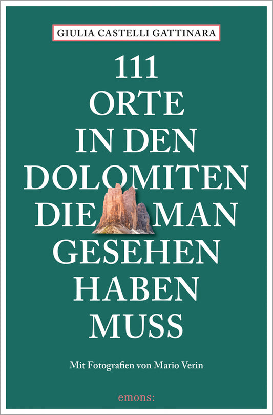 111 Orte in den Dolomiten, die man gesehen haben muss (Giulia Castelli Gattinara)