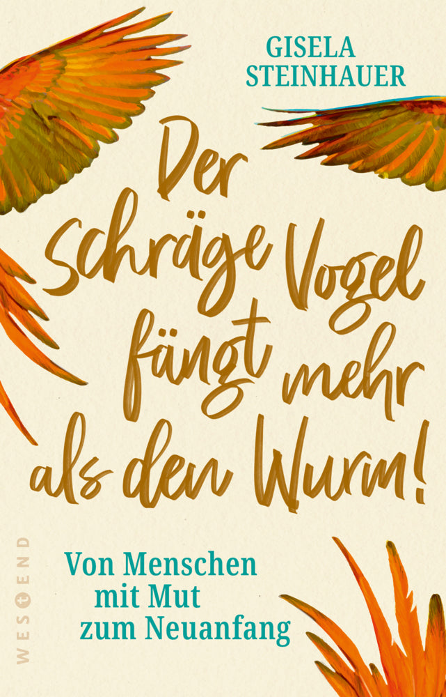 Der schräge Vogel fängt mehr als den Wurm (Gisela Steinhauer)