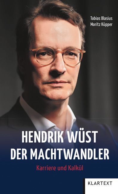 Hendrik Wüst - Der Machtwandler (Tobias Blasius)