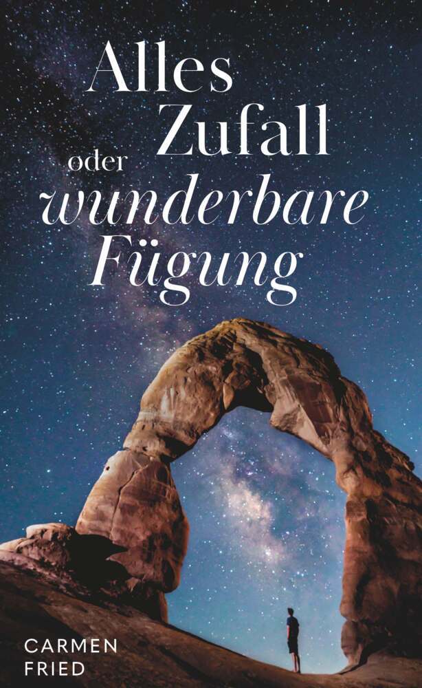 Alles Zufall oder wunderbare Fügung? (Carmen Fried)