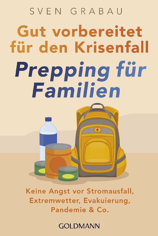 Gut vorbereitet für den Krisenfall - Prepping für Familien (Sven Grabau)