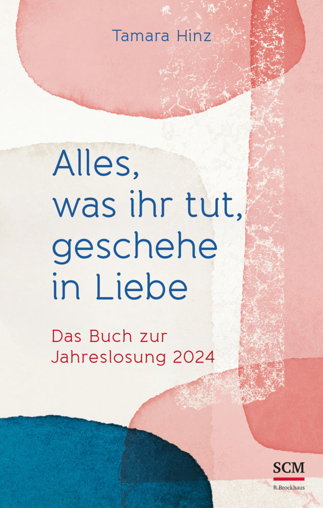 Alles, was ihr tut, geschehe in Liebe (Tamara Hinz)