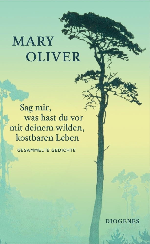 Sag mir, was hast du vor mit deinem wilden, kostbaren Leben (Mary Oliver)