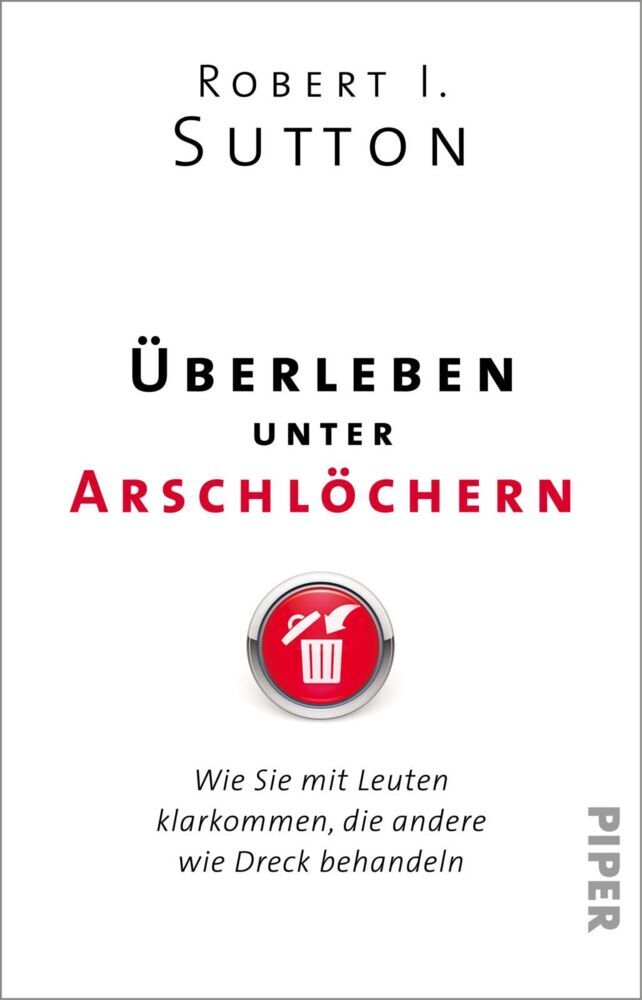 Überleben unter Arschlöchern (Robert I. Sutton)
