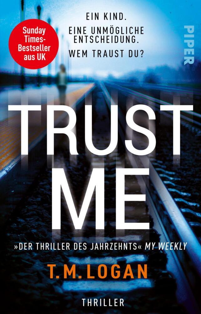Trust Me - Ein Kind. Eine unmögliche Entscheidung. Wem traust du? (T.M. Logan)