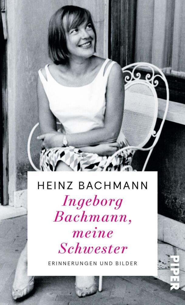 Ingeborg Bachmann, meine Schwester (Heinz Bachmann)