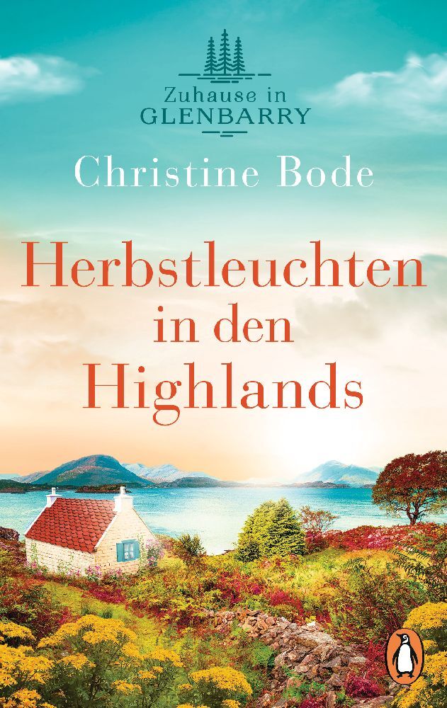 Herbstleuchten in den Highlands - Zuhause in Glenbarry (Christine Bode)