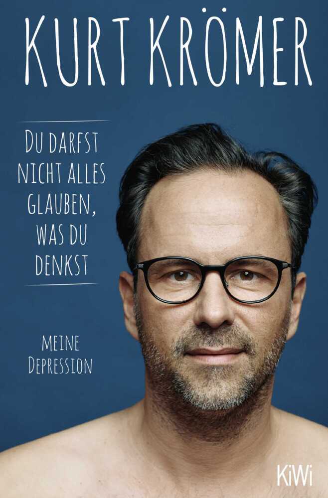 Du darfst nicht alles glauben, was du denkst (Kurt Krömer)