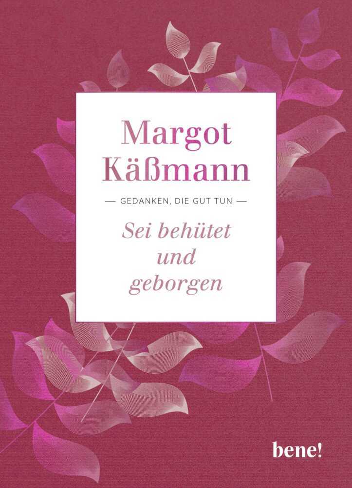 Sei behütet und geborgen (Margot Käßmann)