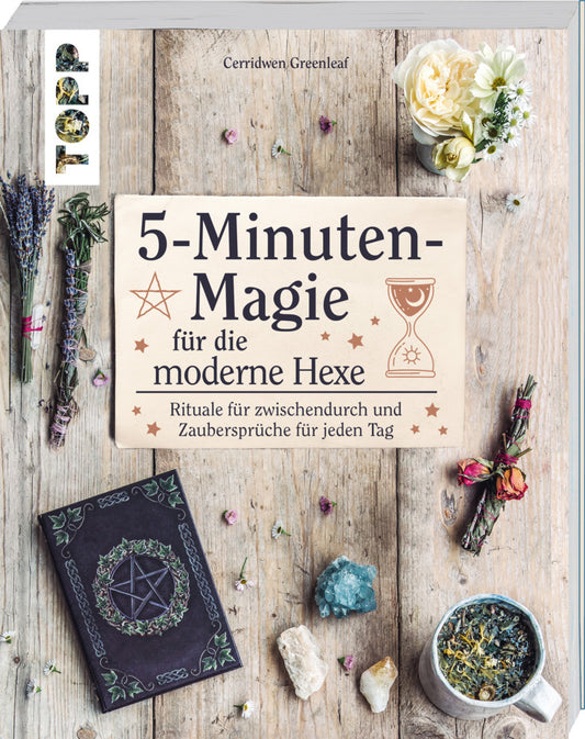5-Minuten-Magie für die moderne Hexe (Cerridwen Greenleaf)