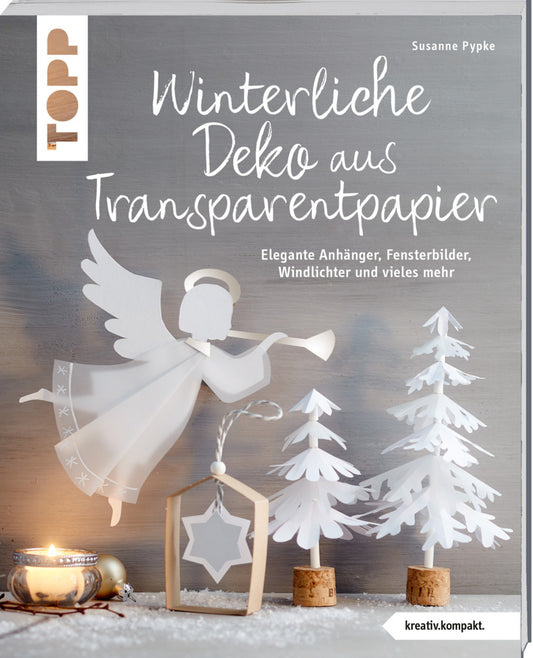 Winterliche Deko aus Transparentpapier (kreativ.kompakt.) (Susanne Pypke)