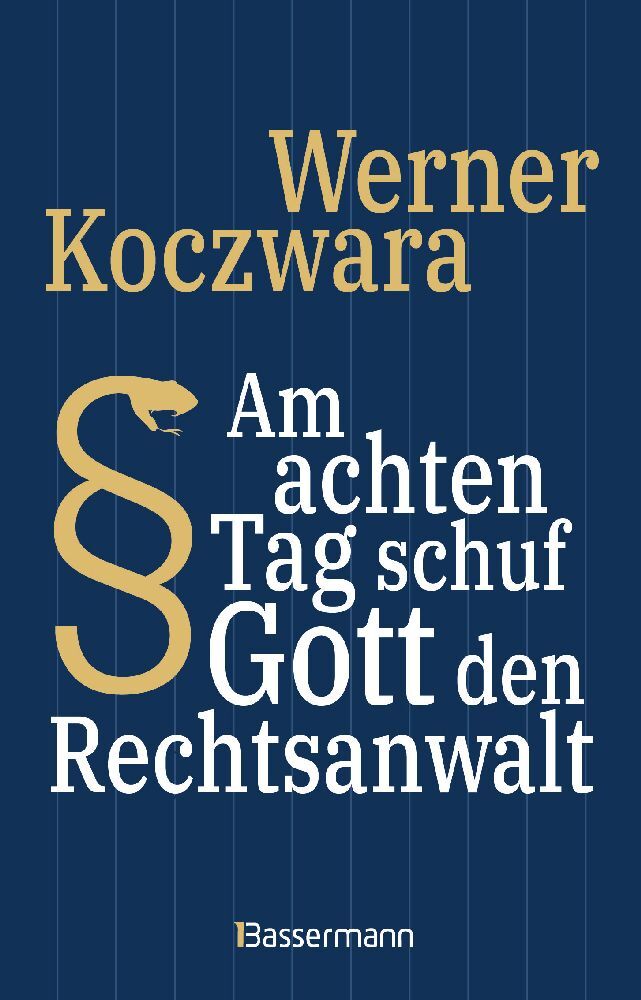Am achten Tag schuf Gott den Rechtsanwalt - Der SPIEGEL-Bestseller. Seltsamste Gesetze und Verordenungen. Bissig, pointiert und zum Brüllen komisch - (Werner Koczwara)