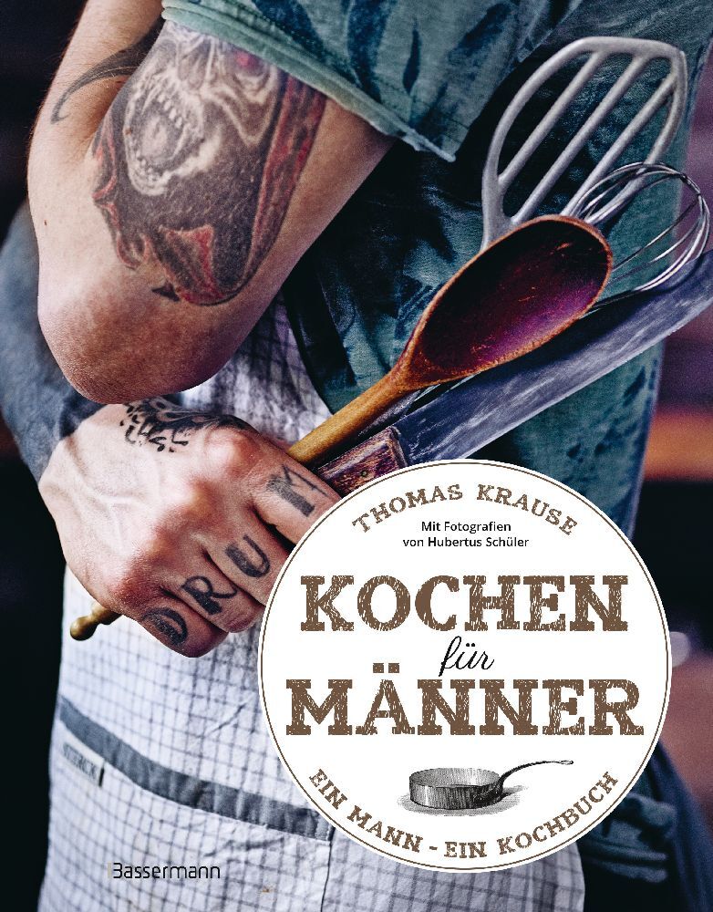 Kochen für Männer - Über 50 einfache aber raffinierte Rezepte (Thomas Krause)