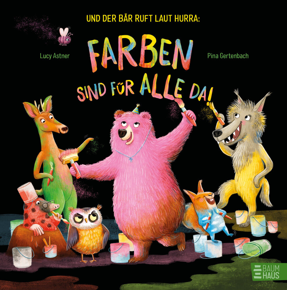 Und der Bär ruft laut Hurra: Farben sind für alle da! (Lucy Astner)