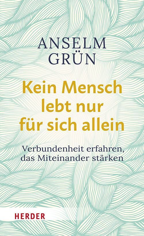 Kein Mensch lebt nur für sich allein (Anselm Grün)