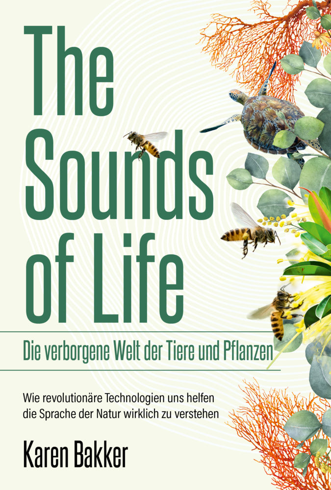 The Sounds of Life - Die verborgene Welt der Tiere und Pflanzen (Karen Bakker)