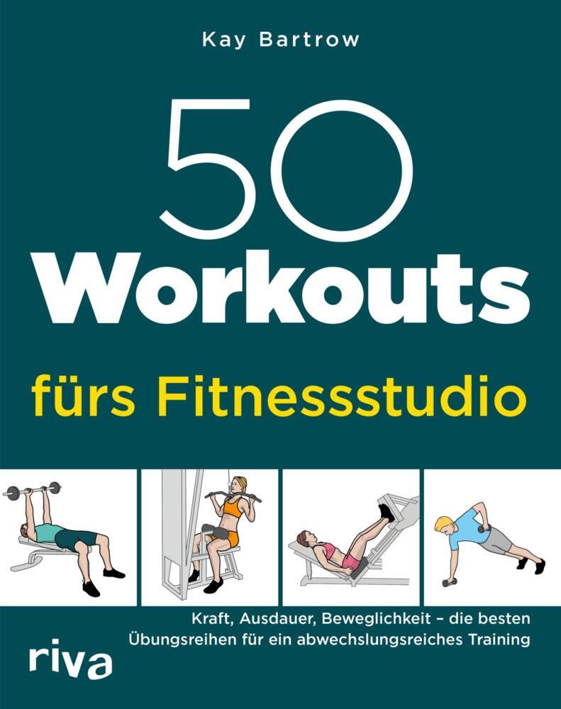 50 Workouts fürs Fitnessstudio (Kay Bartrow)