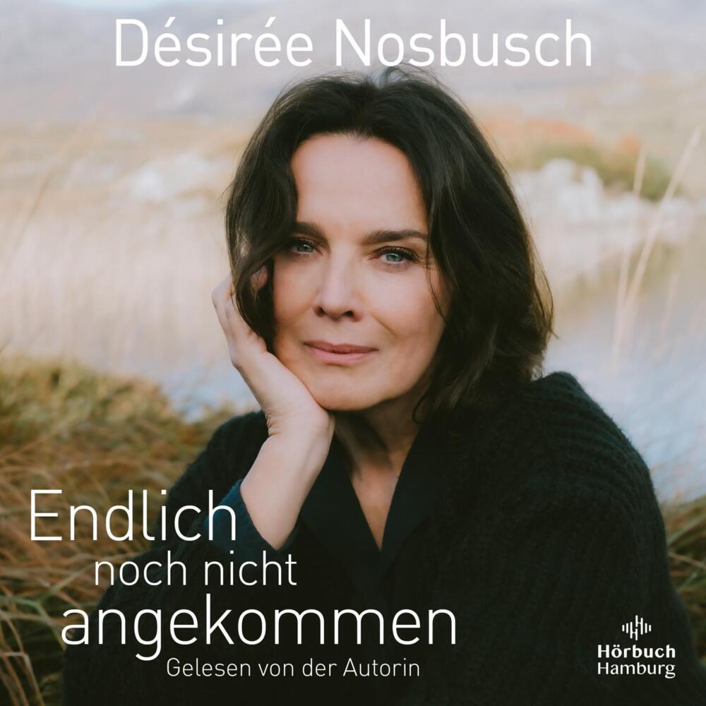 Endlich noch nicht angekommen, 2 Audio-CD, 2 MP3 (Désirée Nosbusch)