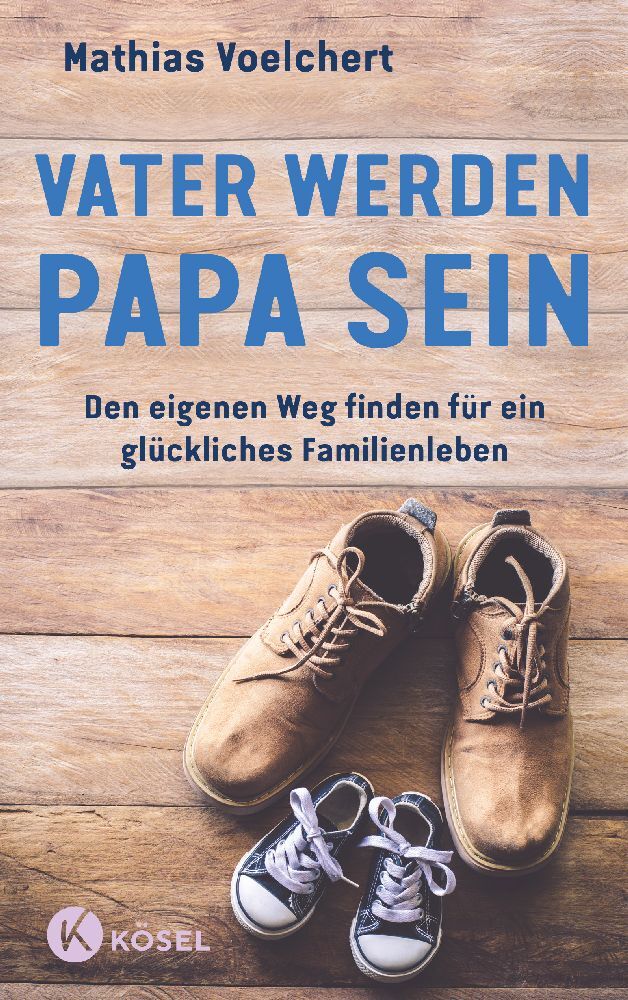 Vater werden. Papa sein (Mathias Voelchert)