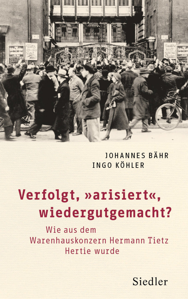 Verfolgt, "arisiert", wiedergutgemacht? (Johannes Bähr)