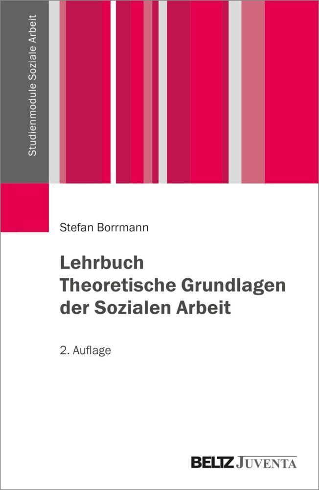 Lehrbuch Theoretische Grundlagen der Sozialen Arbeit (Stefan Borrmann)