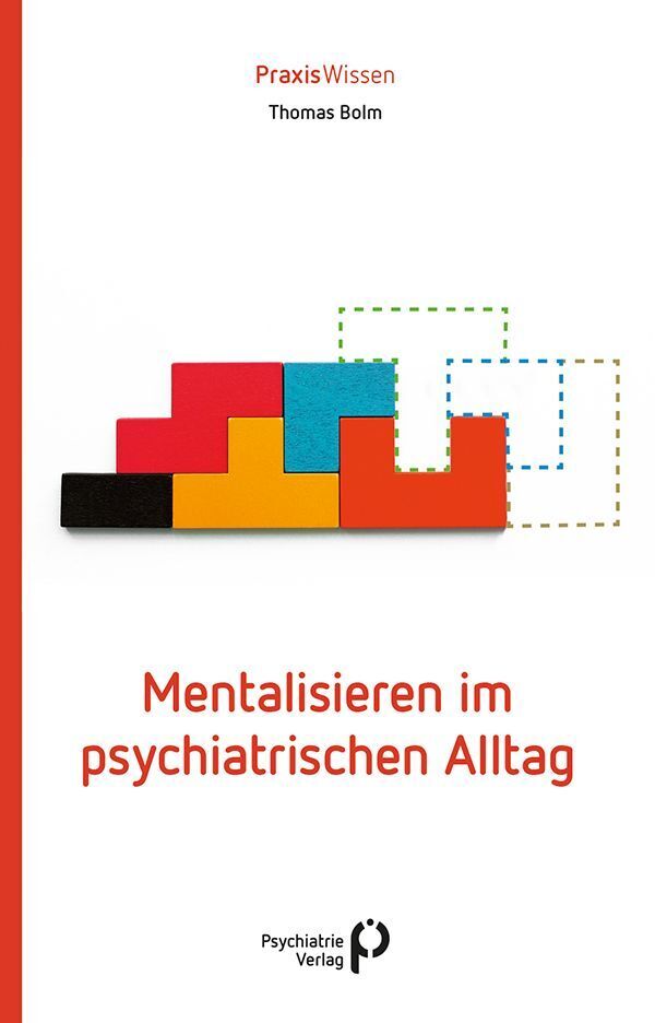Mentalisieren im psychiatrischen Alltag (Thomas Bolm)