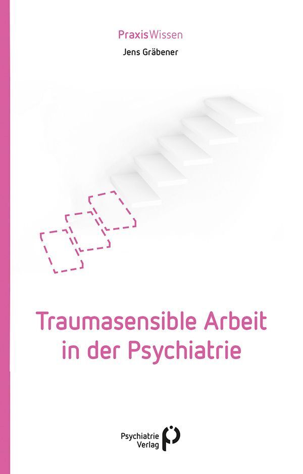 Traumasensible Arbeit in der Psychiatrie (Jens Gräbener)