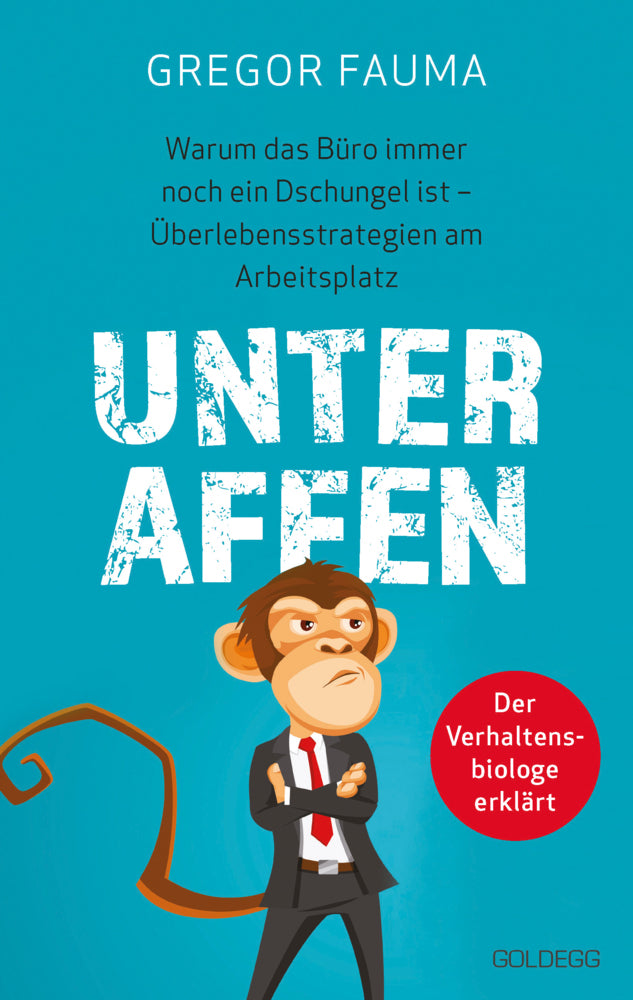 Unter Affen - Warum das Büro immer noch ein Dschungel ist (Gregor Fauma)
