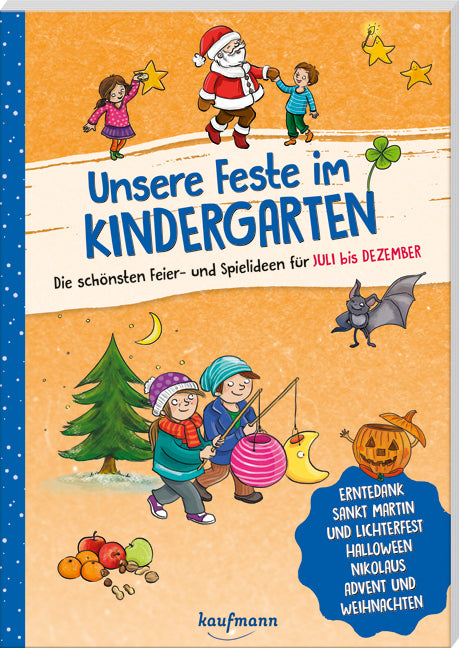 Unsere Feste im Kindergarten - Die schönsten Feier- und Spielideen für Juli bis Dezember (Lena Buchmann)