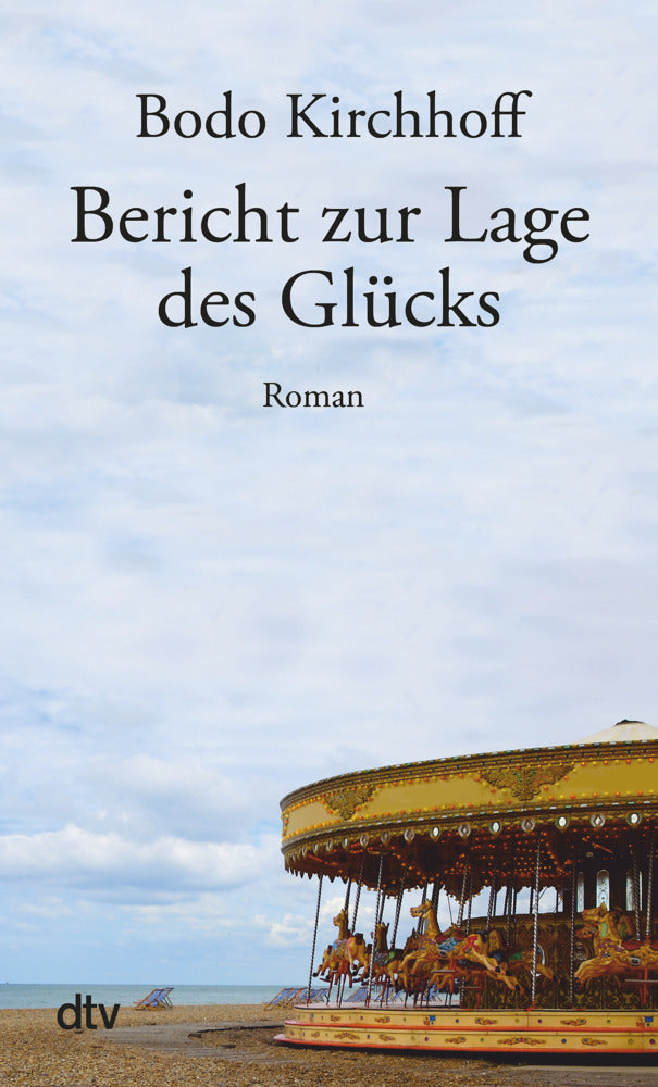Bericht zur Lage des Glücks (Bodo Kirchhoff)