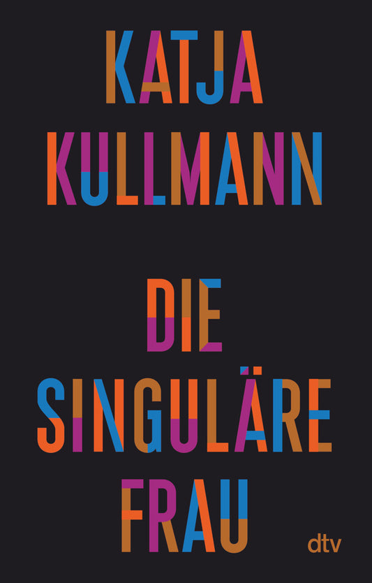Die Singuläre Frau (Katja Kullmann)