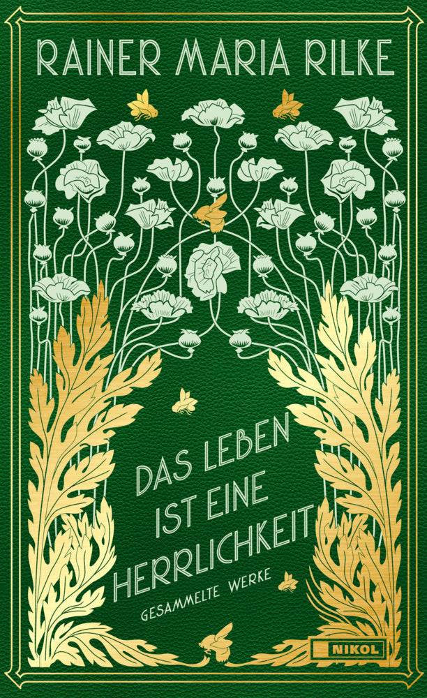 Das Leben ist eine Herrlichkeit: Gesammelte Werke (Rainer Maria Rilke)