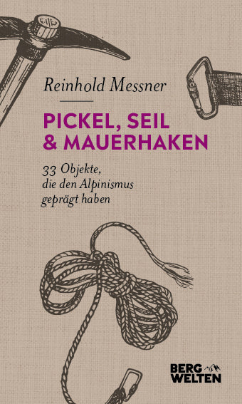 Pickel, Seil & Mauerhaken (Reinhold Messner)