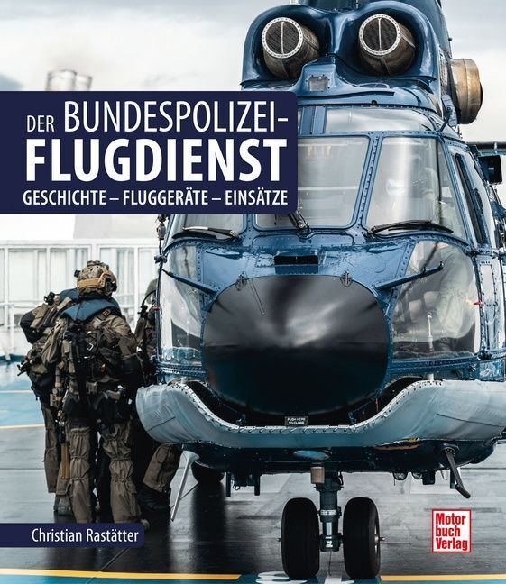 Der Bundespolizei-Flugdienst (Christian Rastätter)