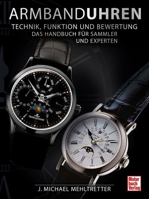 Armbanduhren - Technik, Funktion und Bewertung (J. Michael Mehltretter)