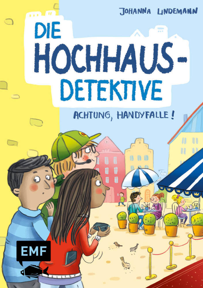 Die Hochhaus-Detektive - Achtung, Handyfalle! (Die Hochhaus-Detektive-Reihe Band 2) (Johanna Lindemann)