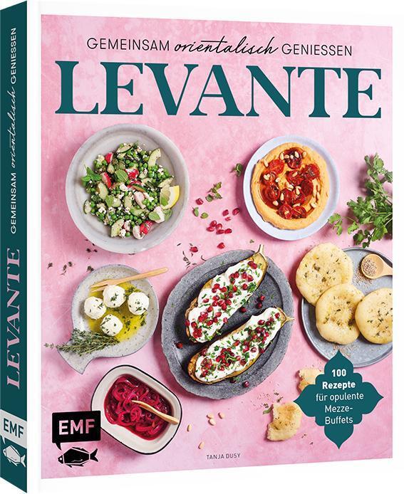 Levante - Gemeinsam orientalisch genießen (Tanja Dusy)