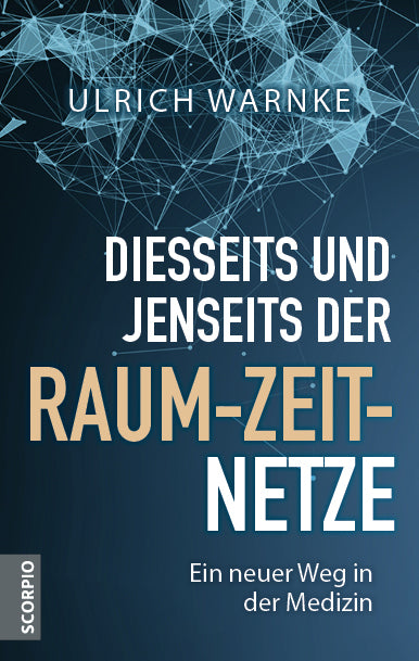Diesseits und jenseits der Raum-Zeit-Netze (Ulrich Warnke)