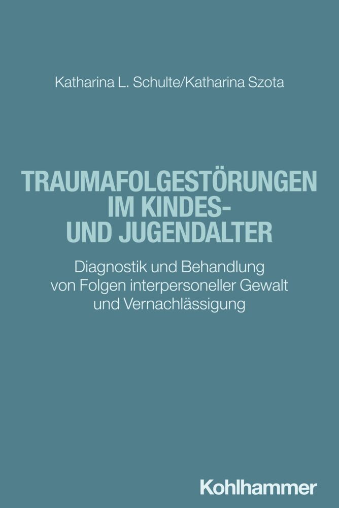 Traumafolgestörungen im Kindes- und Jugendalter (Katharina Schulte)
