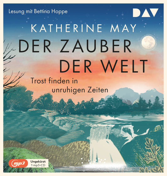 Der Zauber der Welt. Trost finden in unruhigen Zeiten, 1 Audio-CD, 1 MP3 (Katherine May)
