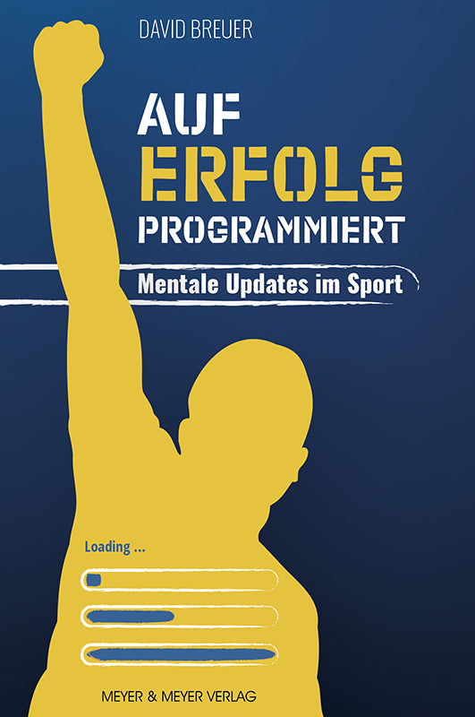 Auf Erfolg programmiert - Mentale Updates im Sport (David Breuer)