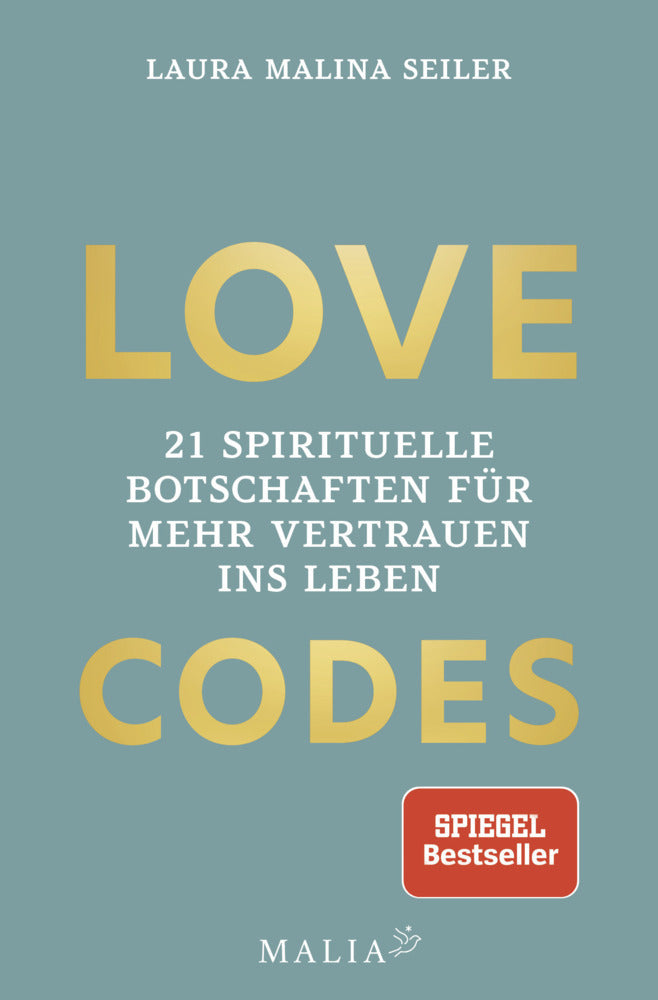 LOVE CODES - 21 spirituelle Botschaften für mehr Vertrauen ins Leben (Laura Malina Seiler)