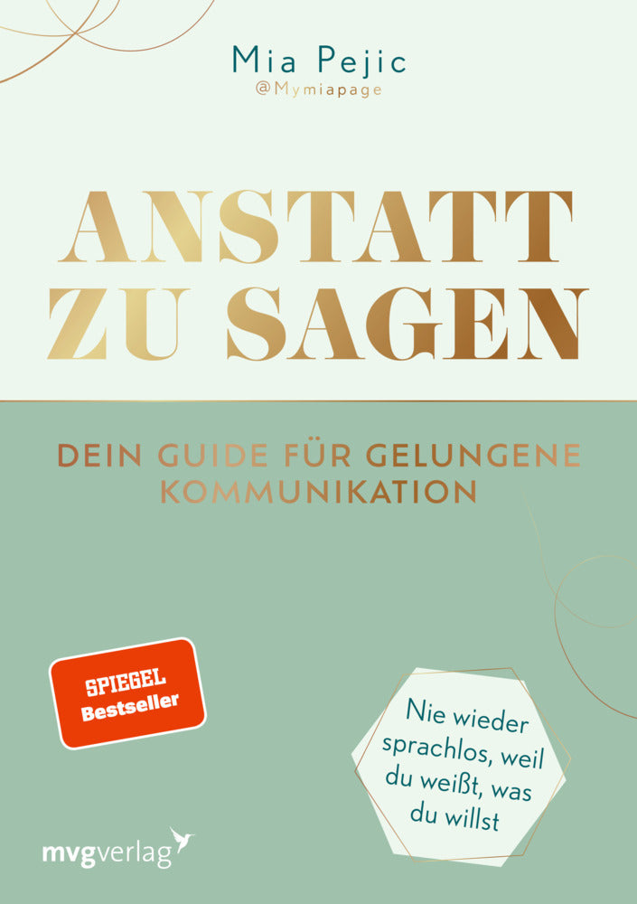 Anstatt zu sagen - Dein Guide für gelungene Kommunikation (Mia Pejic)