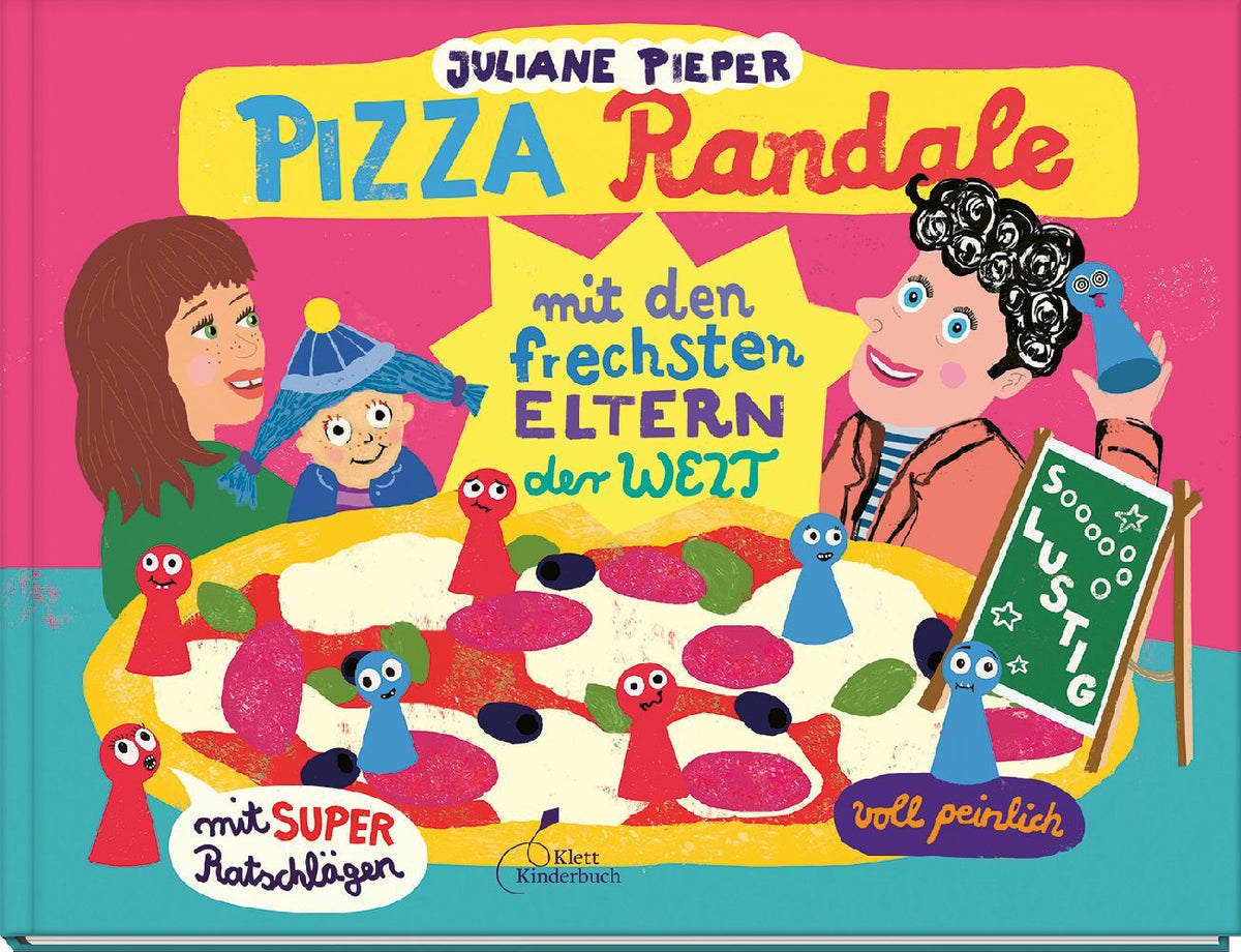 Pizza Randale - mit den frechsten Eltern der Welt (Juliane Pieper)