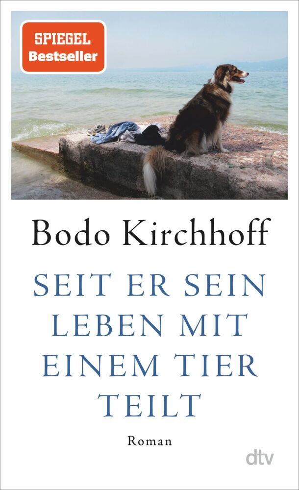 Seit er sein Leben mit einem Tier teilt (Bodo Kirchhoff)