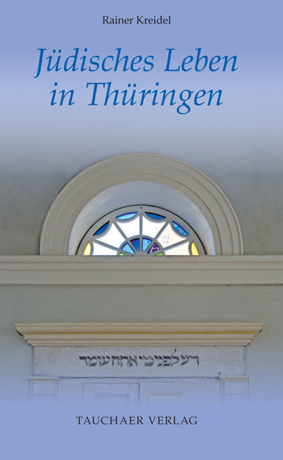 Jüdisches Leben in Thüringen (Rainer Kreidel)