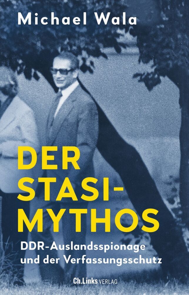 Der Stasi-Mythos (Michael Wala)