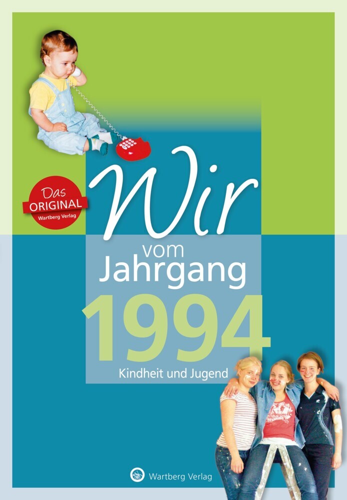 Wir vom Jahrgang 1994 - Kindheit und Jugend (Regina Wiedemann)