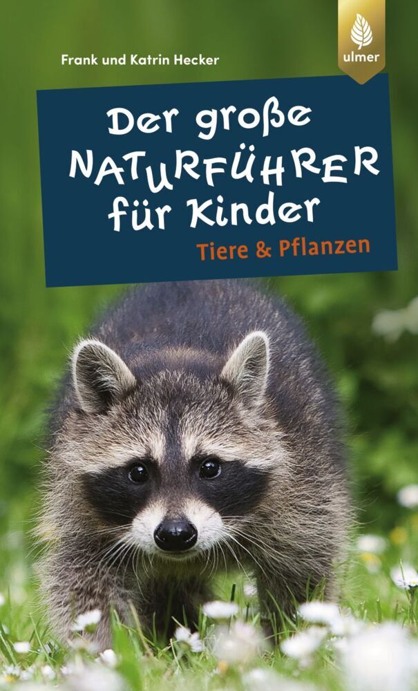 Der große Naturführer für Kinder: Tiere und Pflanzen (Frank Und Katrin Hecker)