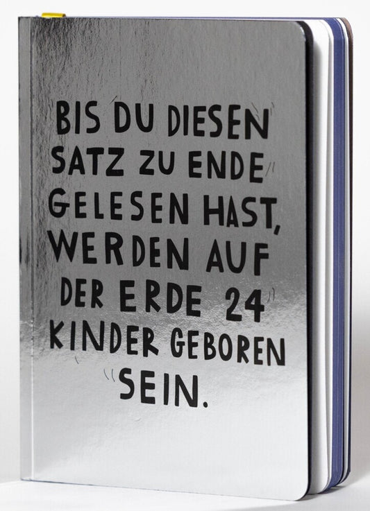 Jetzt. Bis Du diesen Satz zu Ende gelesen hast, werden auf der Erde 24 Kinder geboren sein. (David Böhm)